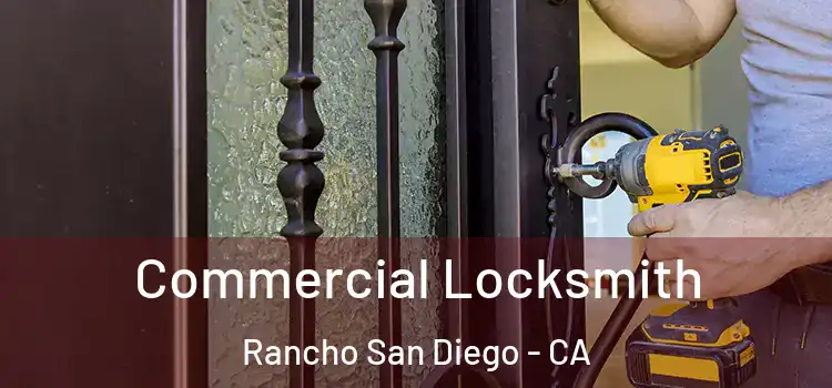  Commercial Locksmith Rancho San Diego - CA