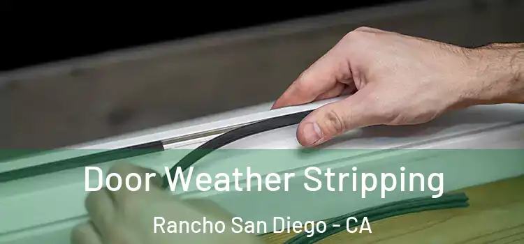 Door Weather Stripping Rancho San Diego - CA