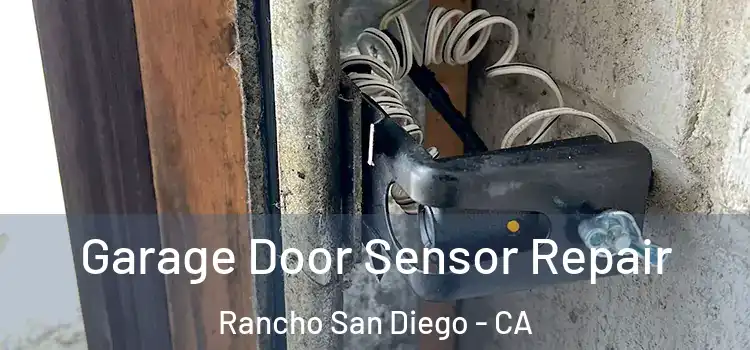 Garage Door Sensor Repair Rancho San Diego - CA