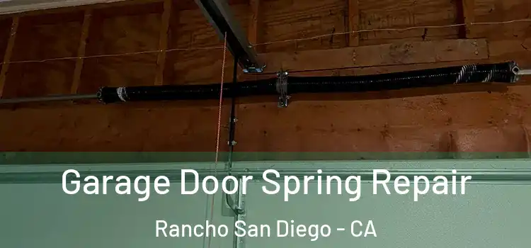  Garage Door Spring Repair Rancho San Diego - CA