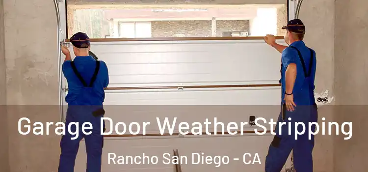  Garage Door Weather Stripping Rancho San Diego - CA