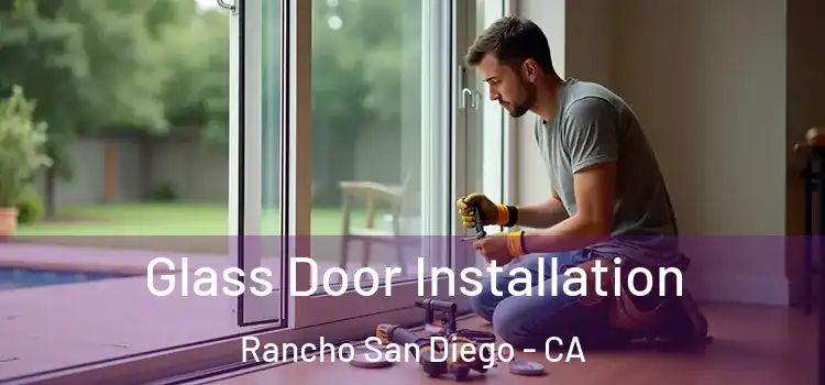 Glass Door Installation Rancho San Diego - CA