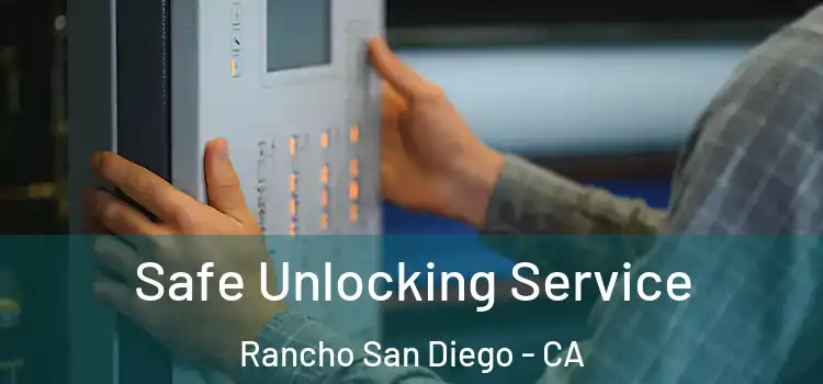  Safe Unlocking Service Rancho San Diego - CA